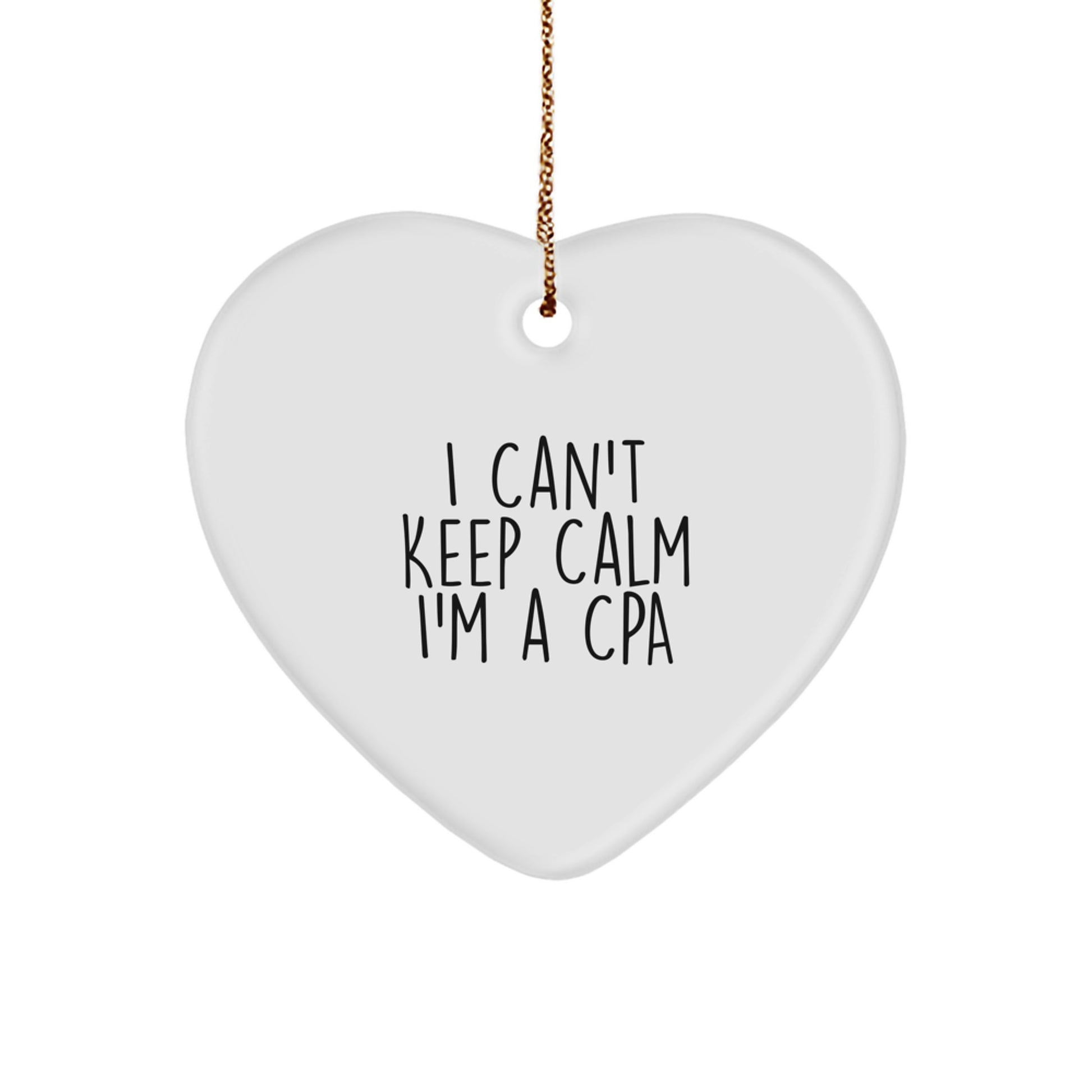 Funny CPA Gifts from Friends for Christmas - Heart Ornament with 'I Cant Keep Calm I'm A CPA' Quote, Unique Christmas Unique Gifts for Men, Women, Coworkers, Family - Image 1
