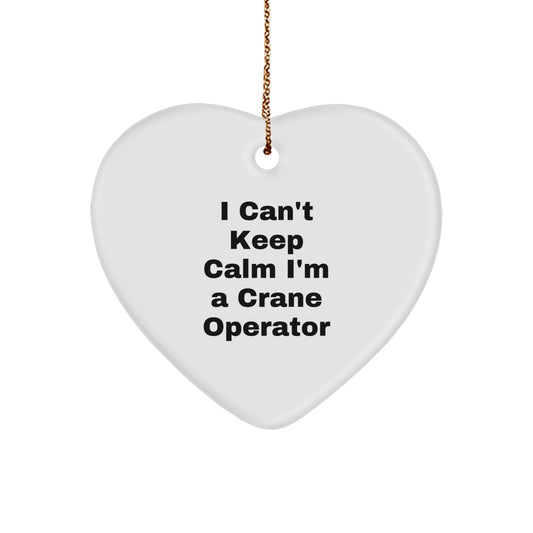 Funny Crane Operator Gifts from Friends - I Can't Keep Calm Heart Ornament for Christmas - Image 1