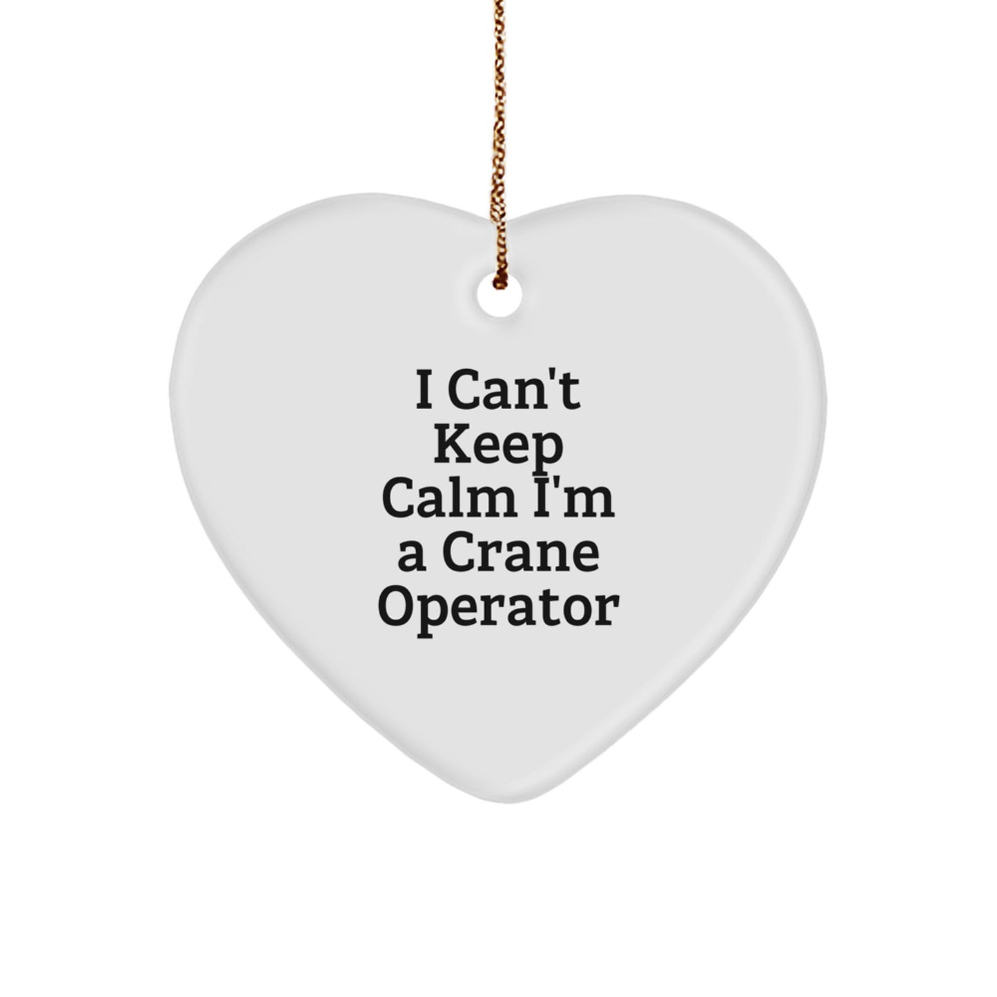 Funny 'I Can't Keep Calm I'm A Crane Operator' Christmas Unique Gifts for Crane Operators, Gifts from Men, Friends, or Coworkers - Image 1