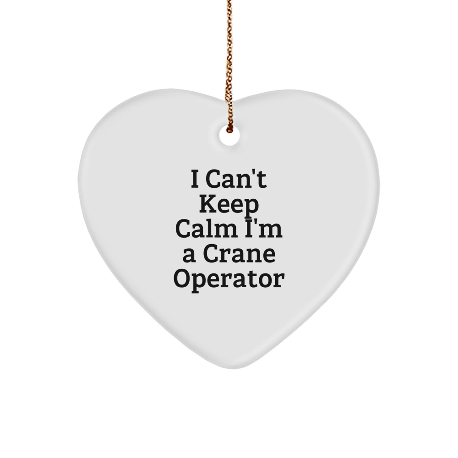 Funny 'I Can't Keep Calm I'm A Crane Operator' Christmas Unique Gifts for Crane Operators, Gifts from Men, Friends, or Coworkers - Image 1