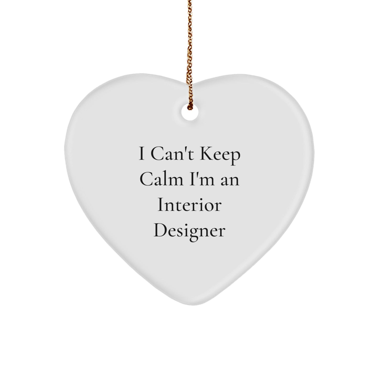 Funny Interior Designer Christmas Unique Gifts from Friends for Men Women Coworkers Family - Heart Ornament with 'I Can't Keep Calm I'm An Interior Designer' Quote - Image 1