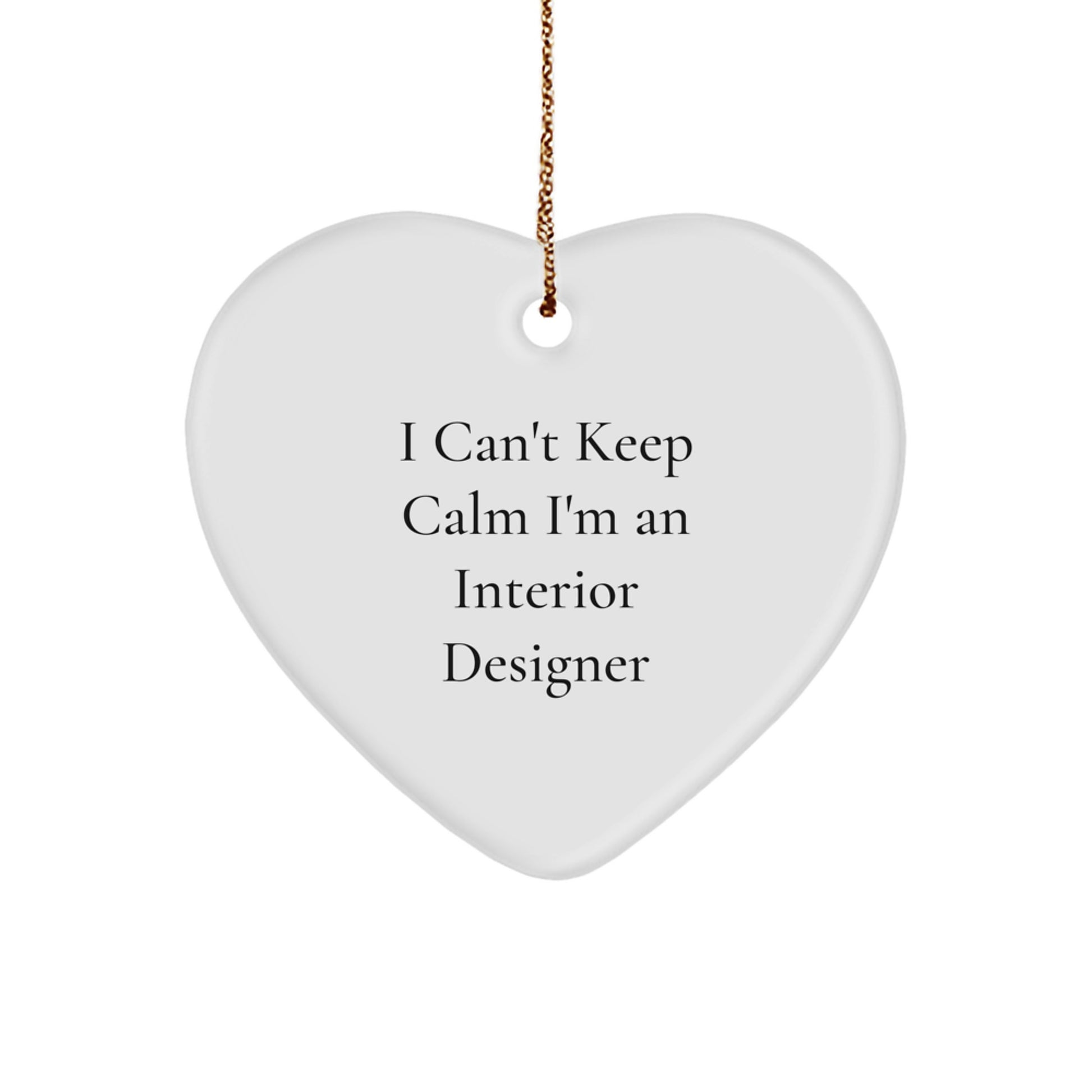 Funny Interior Designer Christmas Unique Gifts from Friends for Men Women Coworkers Family - Heart Ornament with 'I Can't Keep Calm I'm An Interior Designer' Quote - Image 1