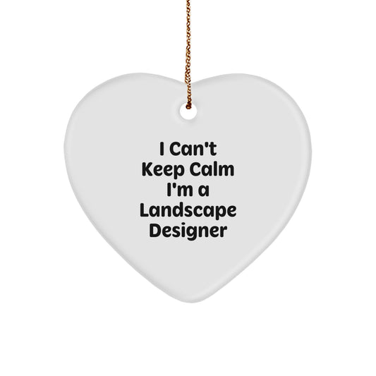 Funny Gifts from Friends for the Landscape Designer, Heart Ornament, I 'Can't Keep Calm I'm A Landscape Designer' Quote, Unique Christmas Unique Gifts for Landscape Designer - Image 1