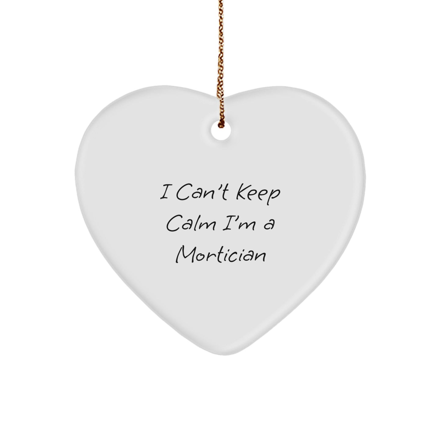 Funny Mortician Gifts from Friends - I Can't Keep Calm I'm A Mortician Heart Ornament, Christmas Unique Gifts for Mortician, Heart Shaped MDF Decorations - Image 1