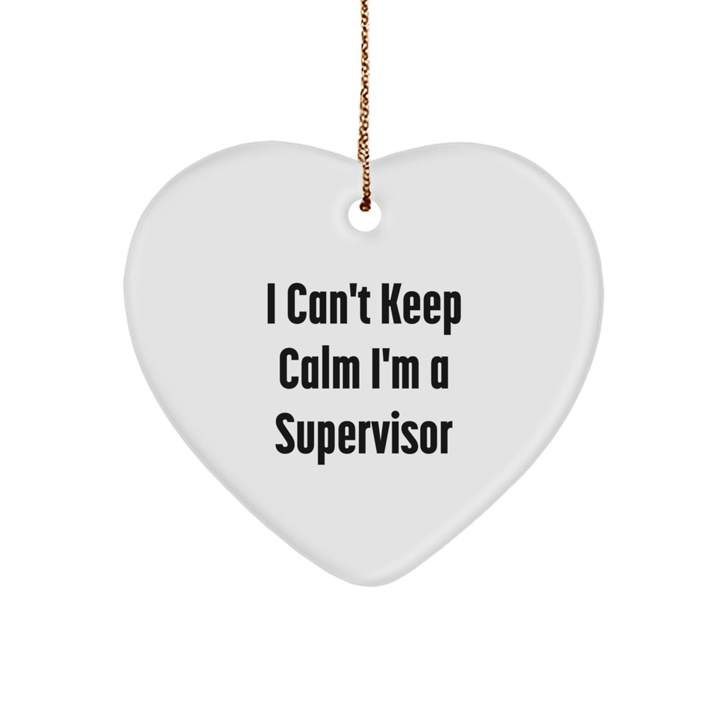 Funny Supervisor Heart Ornament Gifts from Friends, Coworkers, Family, Men, Women, I Can't Keep Calm I'm A Supervisor, Christmas Unique Decorations for Home, Office - Image 1