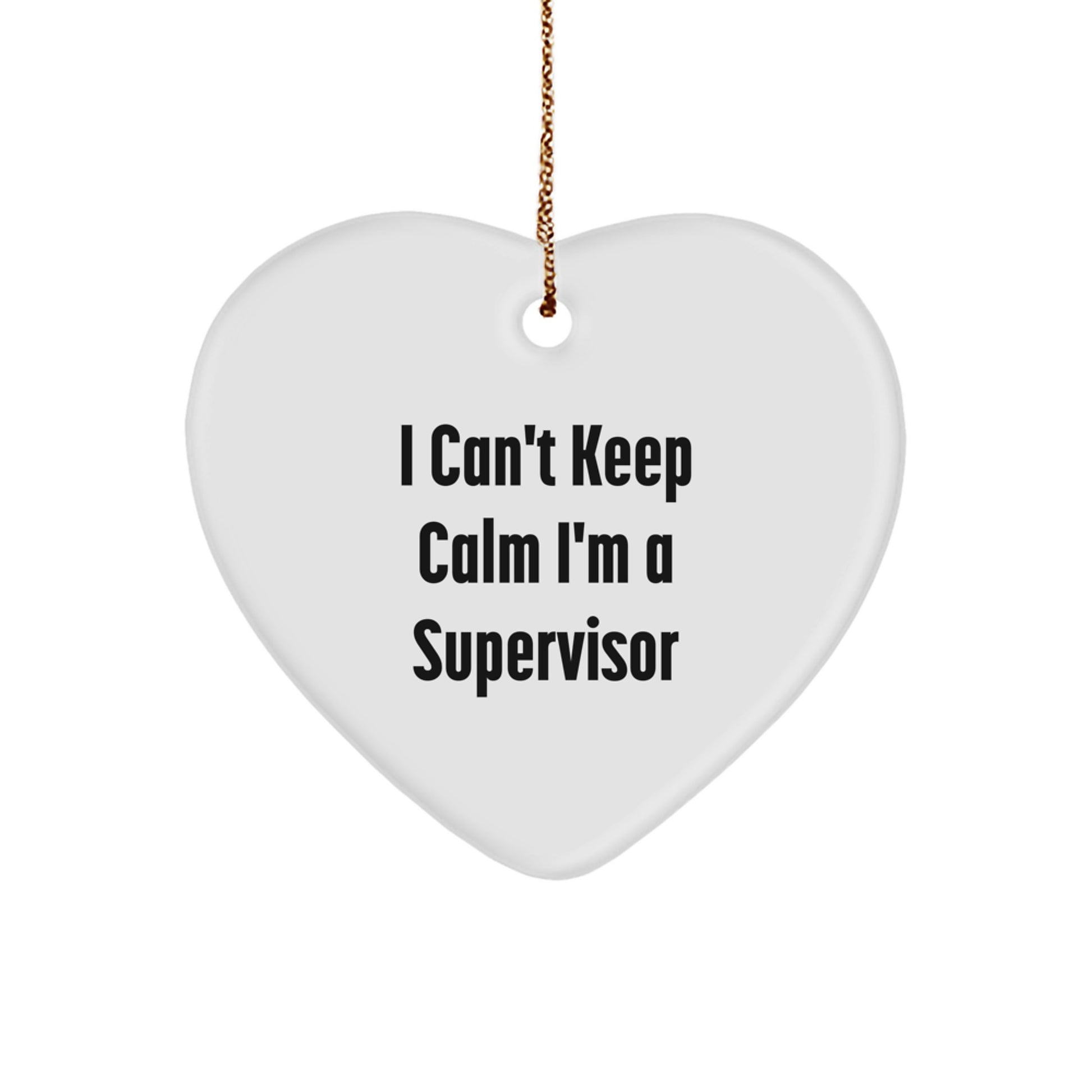 Funny Supervisor Heart Ornament Gifts from Friends, Coworkers, Family, Men, Women, I Can't Keep Calm I'm A Supervisor, Christmas Unique Decorations for Home, Office - Image 1