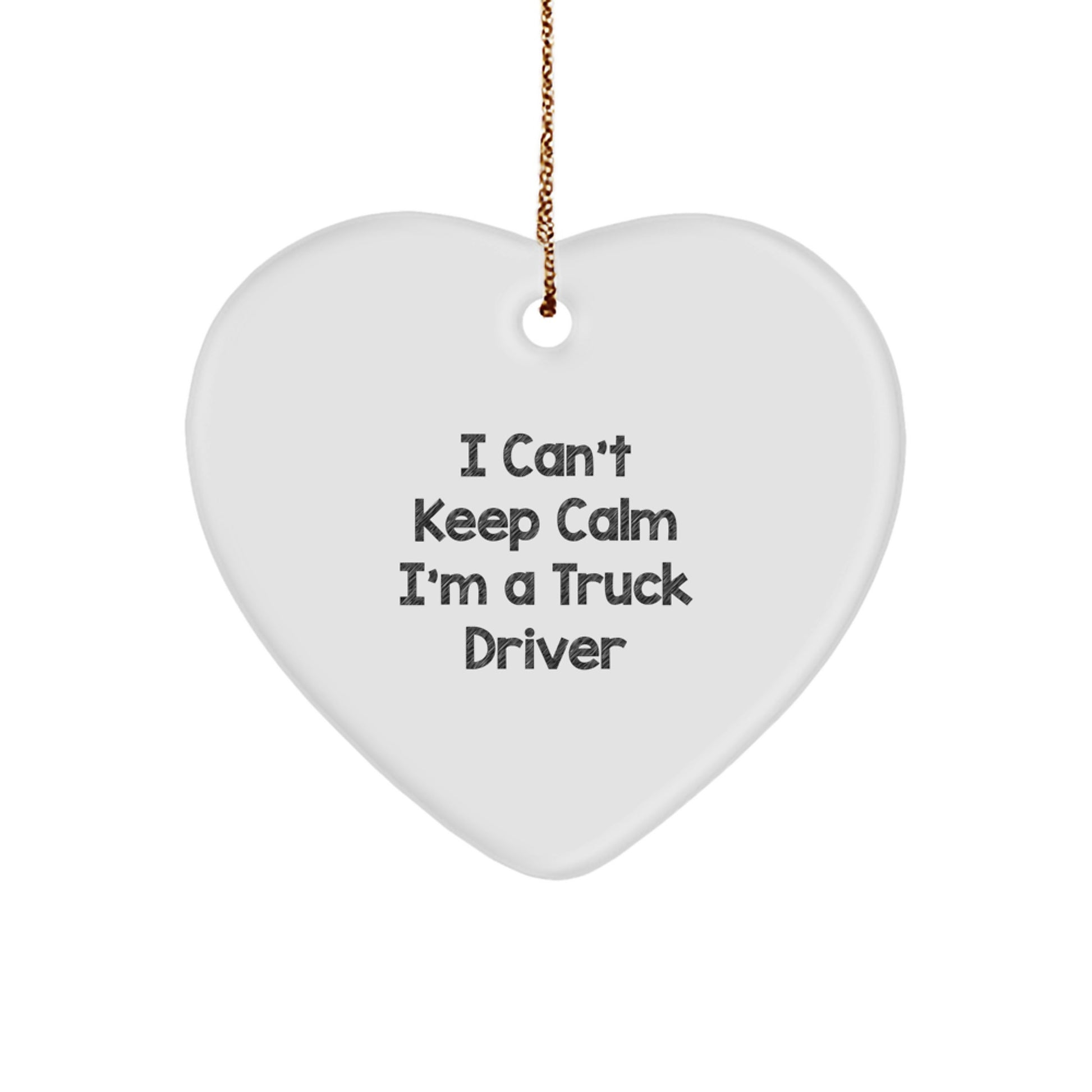 Funny Truck Driver Heart Ornament Gifts from Friends for Husband - I 'Can't Keep Calm I'm A Truck Driver' Christmas Unique Gifts - Image 1