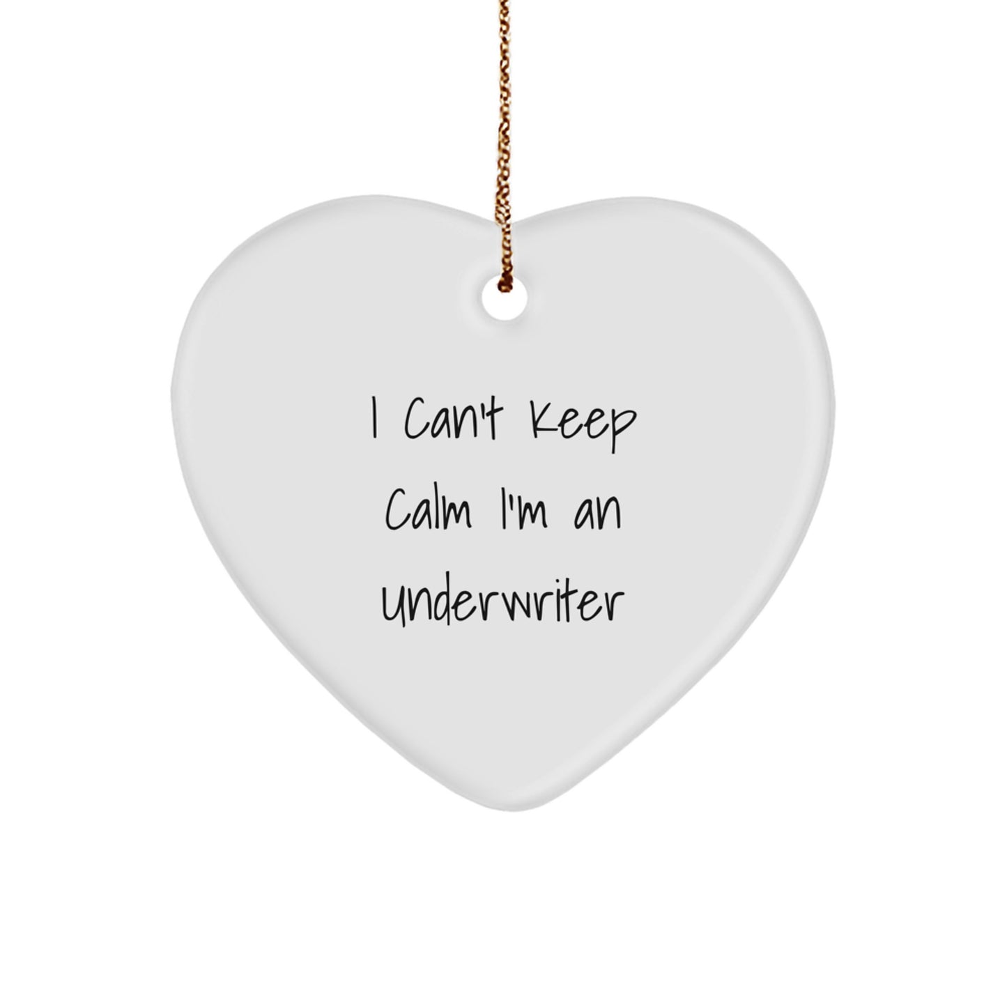 Funny Heart Ornament Gifts from Underwriter Friends - I Can't Keep Calm I'm An Underwriter Christmas Unique Gifts for Underwriter Men - Image 1
