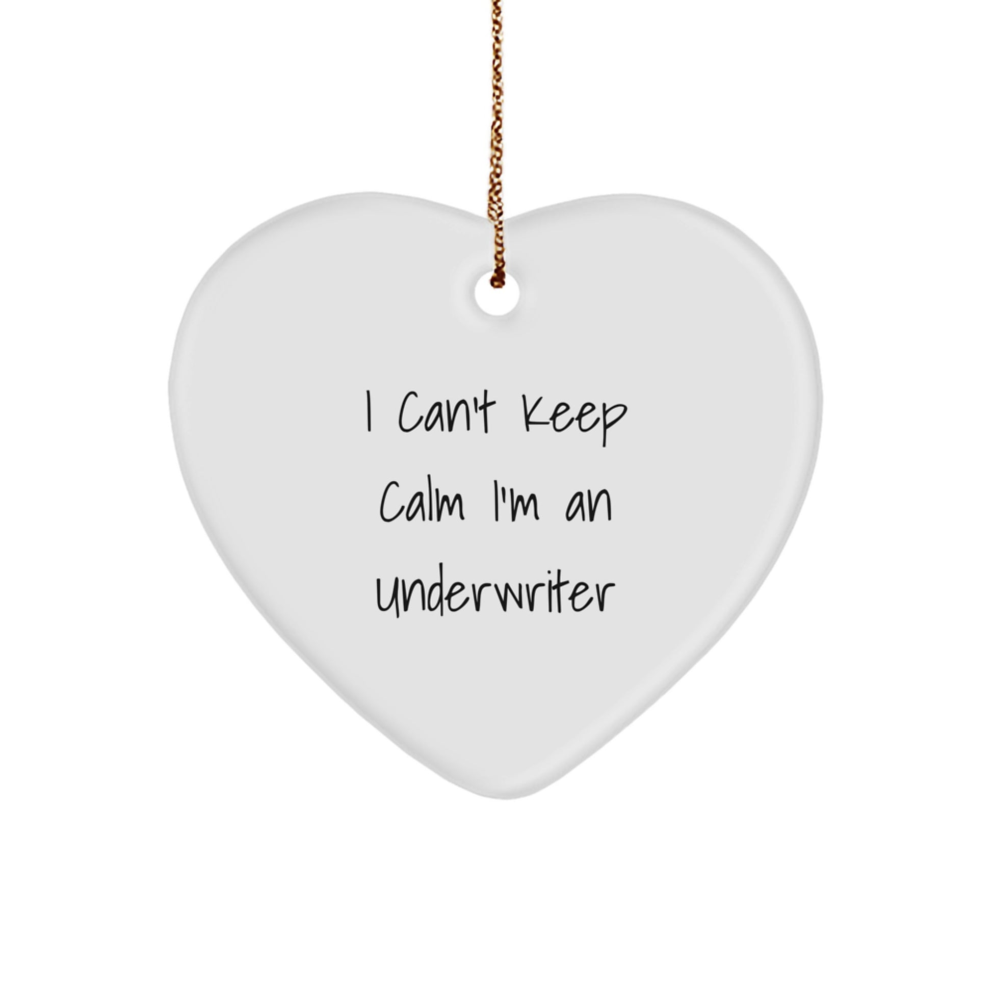 Funny Heart Ornament Gifts from Underwriter Friends - I Can't Keep Calm I'm An Underwriter Christmas Unique Gifts for Underwriter Men - Image 1