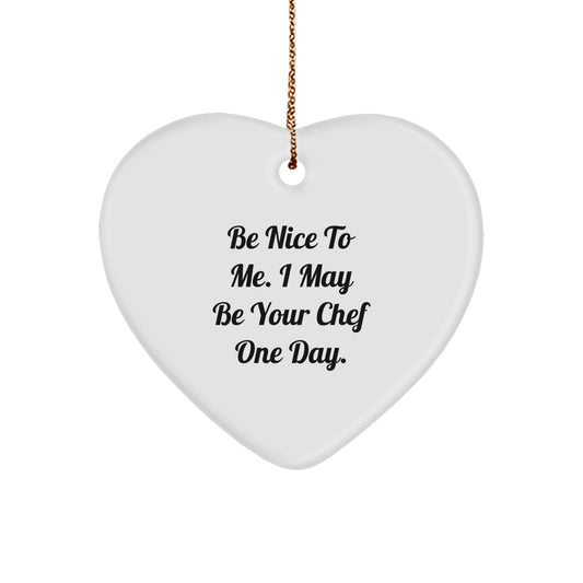 Funny Chef Heart Ornament Gifts from Friends and Family with 'Be Nice To Me I May Be Your Chef One Day' Quote for Christmas Unique Presents - Image 1
