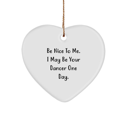 Funny Dancer Christmas Unique Gifts from Friends Unique Heart Ornament, Be Nice To Me Gifts for Dancer, Lovely Christmas Unique Gifts for Family - Image 1