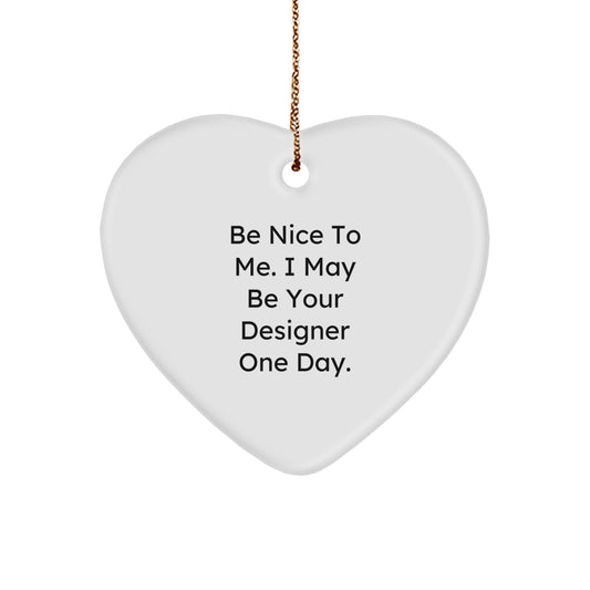 Funny Designer Gifts from Men to Women Friends Christmas Heart Ornament - Be 'Nice To Me' with Edge-To-Edge Printing - Image 1