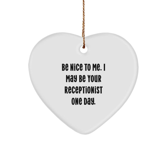 Funny Receptionist Heart Ornament Gift for Coworkers, Receptionist Unique Gifts, Christmas Unique Gifts from Friends for Receptionist, Be Nice To Me. I May Be Your Receptionist One Day. - Image 1