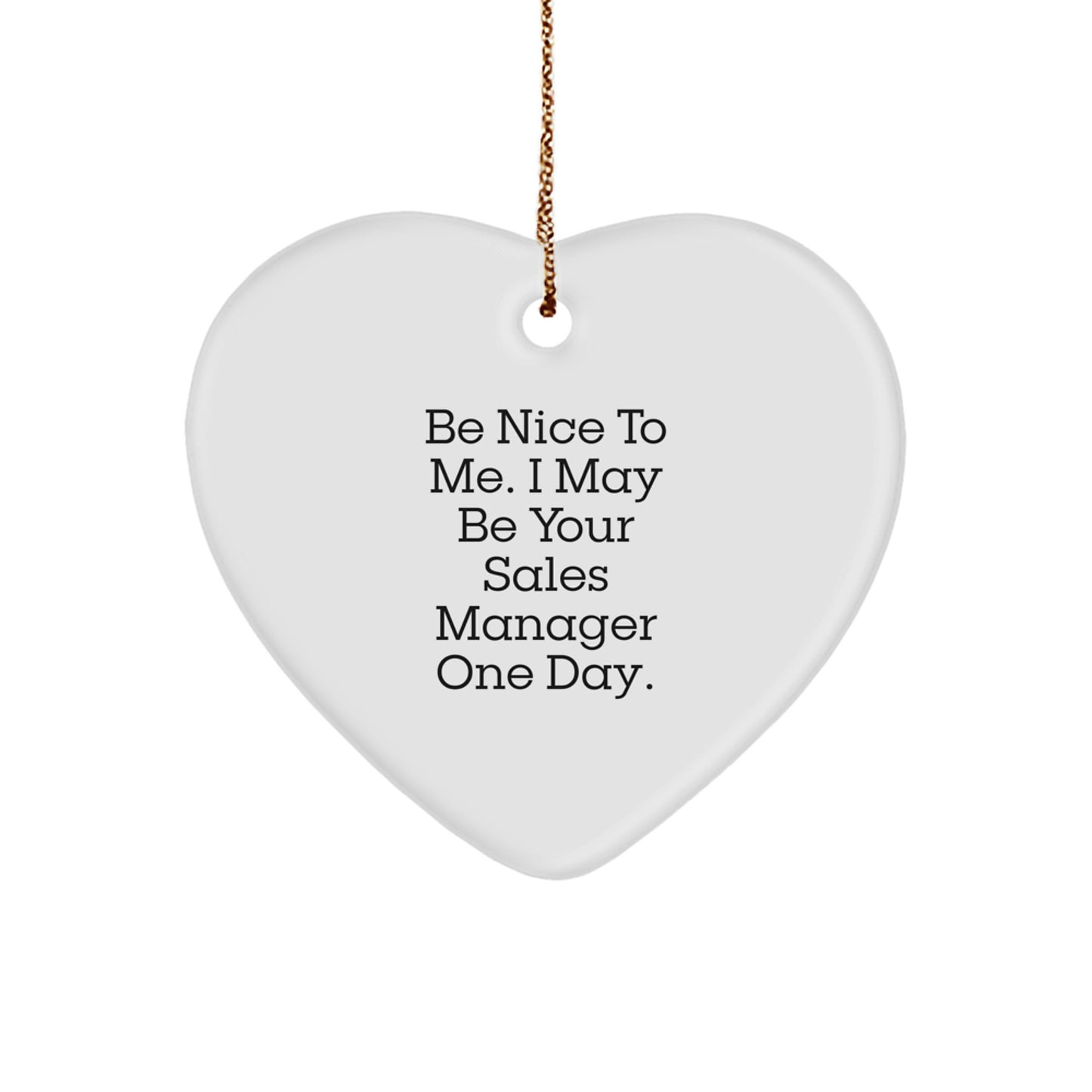 Funny Sales Manager Gifts from Friends, Heart Ornament for Sales Managers, Be Nice To Me - Image 1