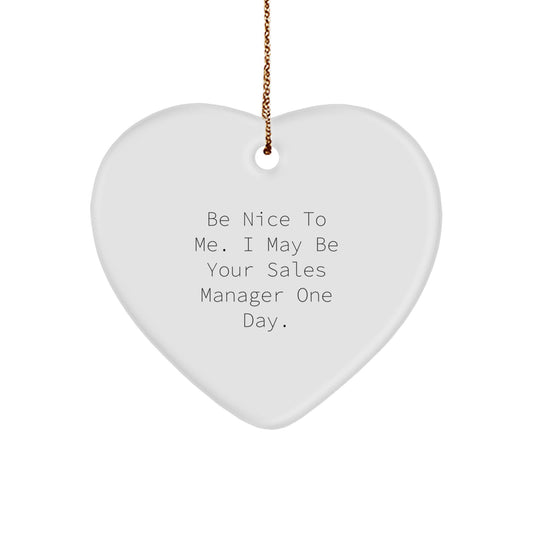 Funny Sales Manager Gifts for Him, Heart Ornament, Be Nice To Me I May Be Your Boss - Image 1