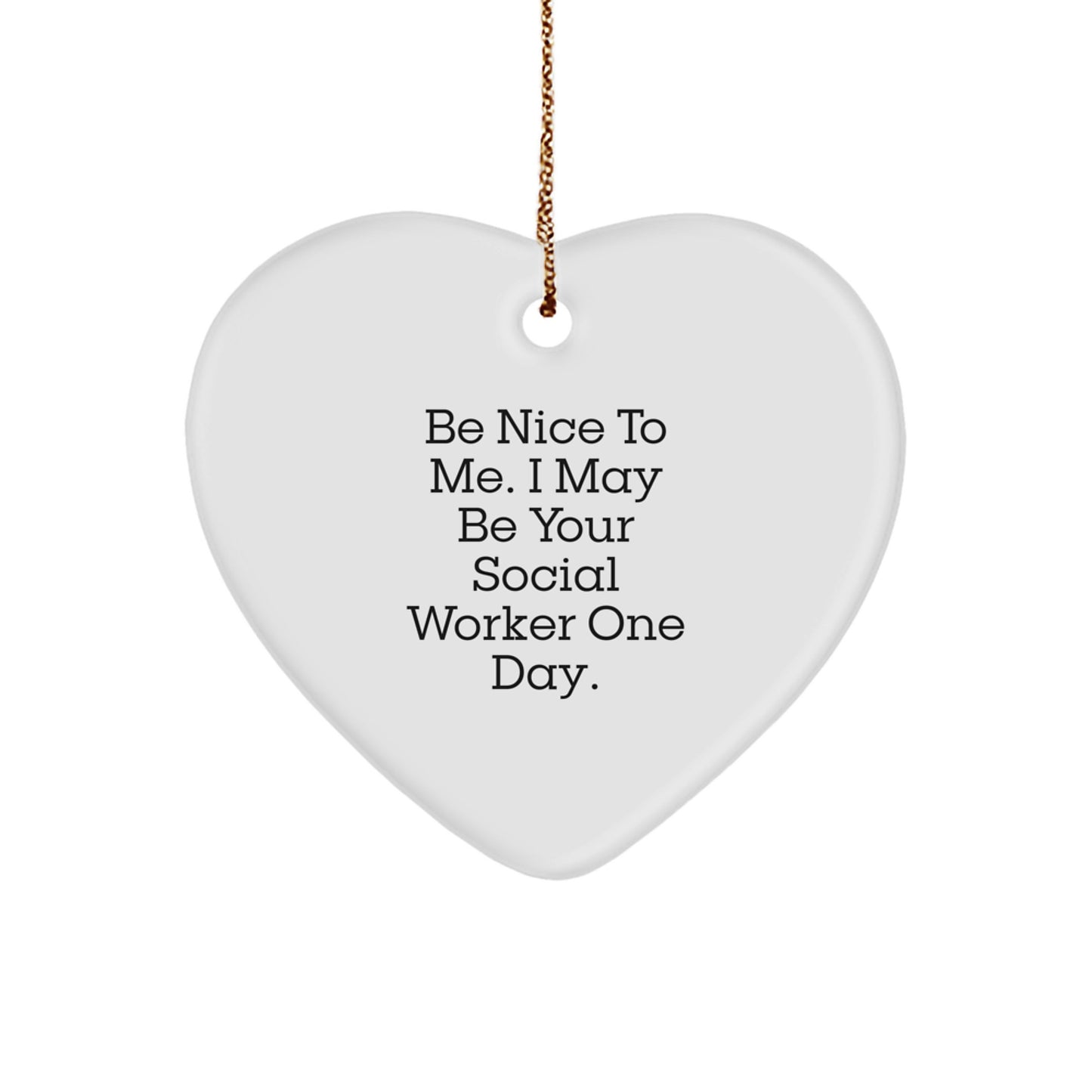 Funny Social Worker Quotes, Be Nice To Me Heart Ornament for Coworkers, Friends, Family, Unique Christmas Unique Gifts from Men, Women - Image 1