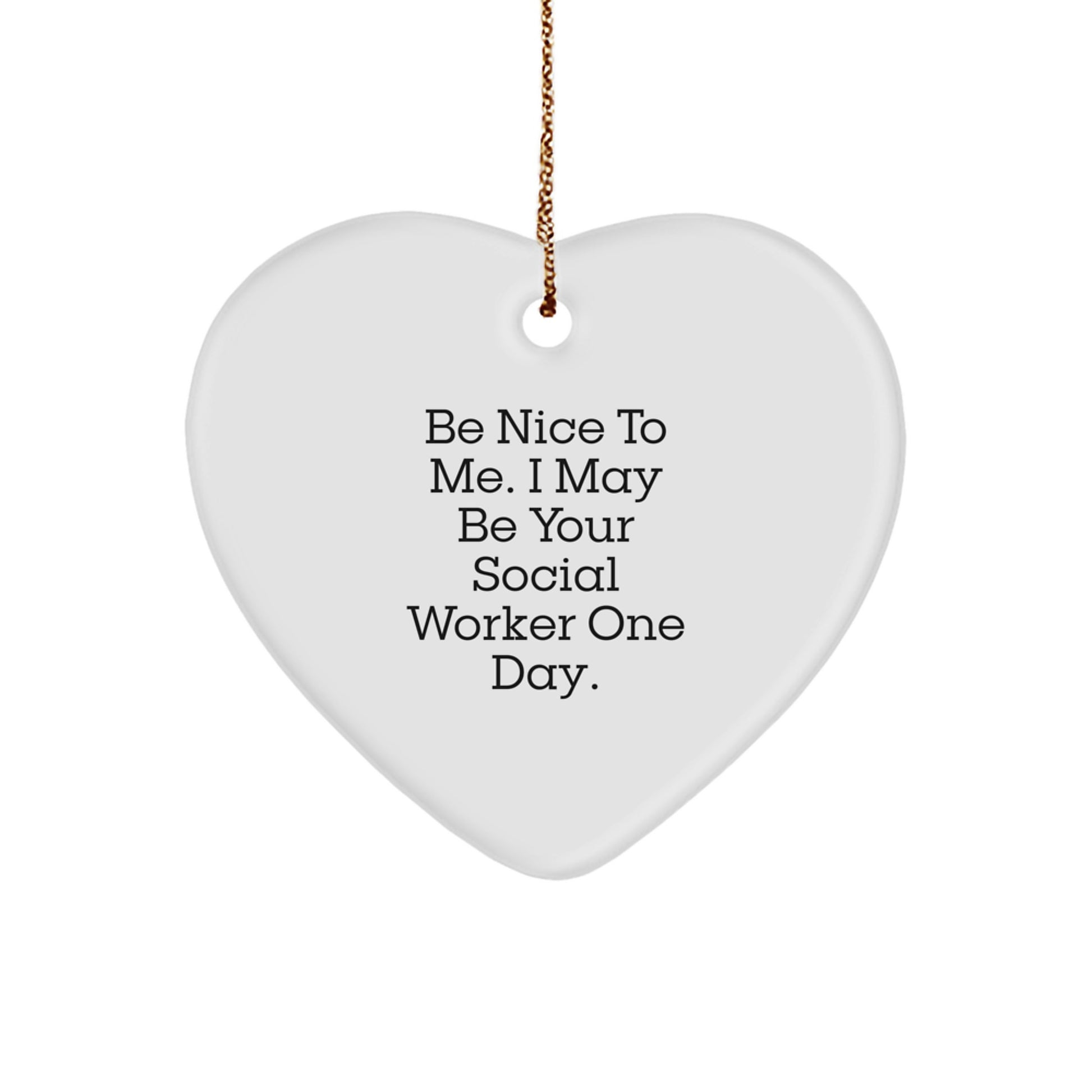 Funny Social Worker Quotes, Be Nice To Me Heart Ornament for Coworkers, Friends, Family, Unique Christmas Unique Gifts from Men, Women - Image 1