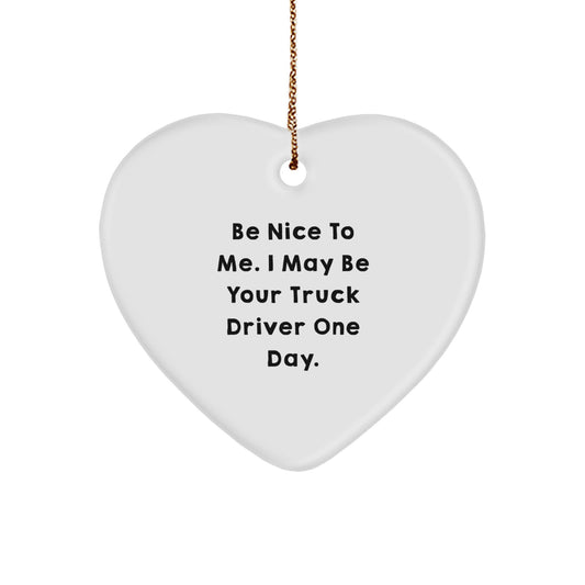 Funny Truck Driver Gifts for Men - Be Nice to Me Heart Ornament, Handcrafted MDF with Sublimation Finish, Perfect Christmas Memorable Present from Friends or Family - Image 1