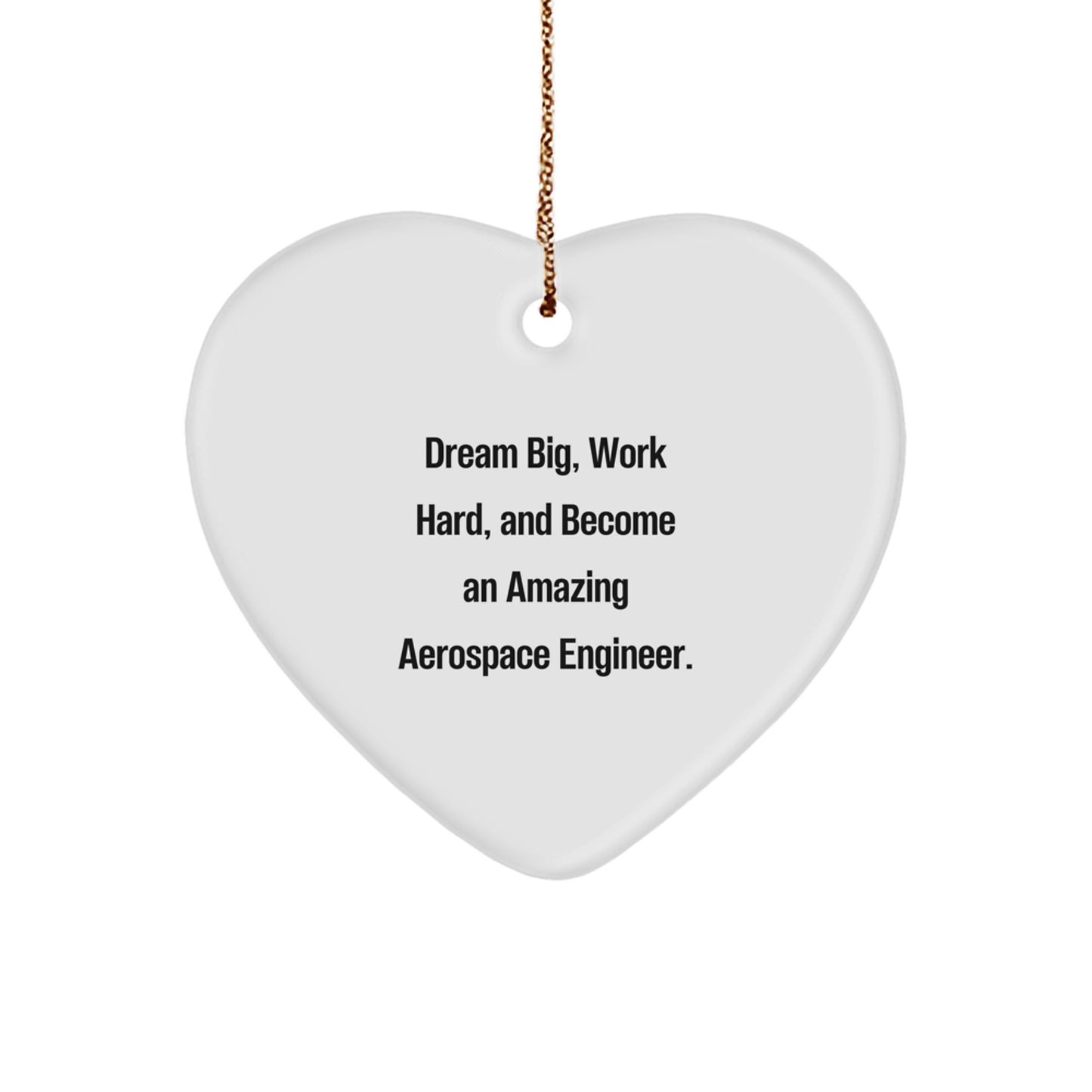 Aerospace Engineer Gifts - Inspirational Heart Ornament with Dream Big Quote, Perfect for Christmas, Gifts from Family to Aerospace Engineer Men, Heart Shaped Decoration with Gold Cord - Image 1