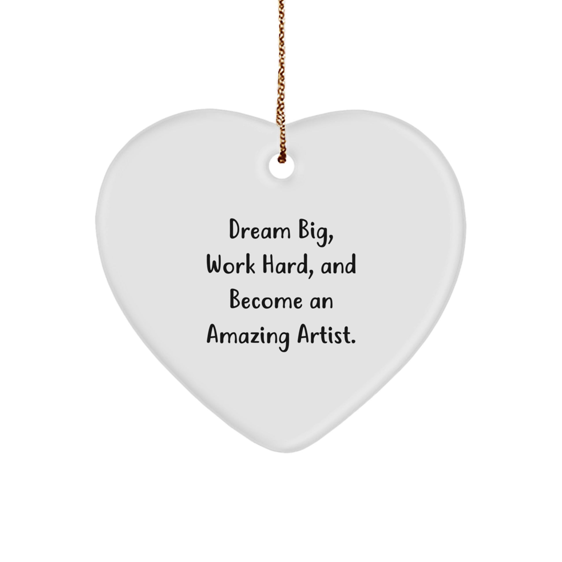 Gifts from Family to Amazing Artists, Heart Ornament with Inspirational Quote 'Dream Big, Work Hard, And Become An Amazing Artist.' for Christmas - Image 1