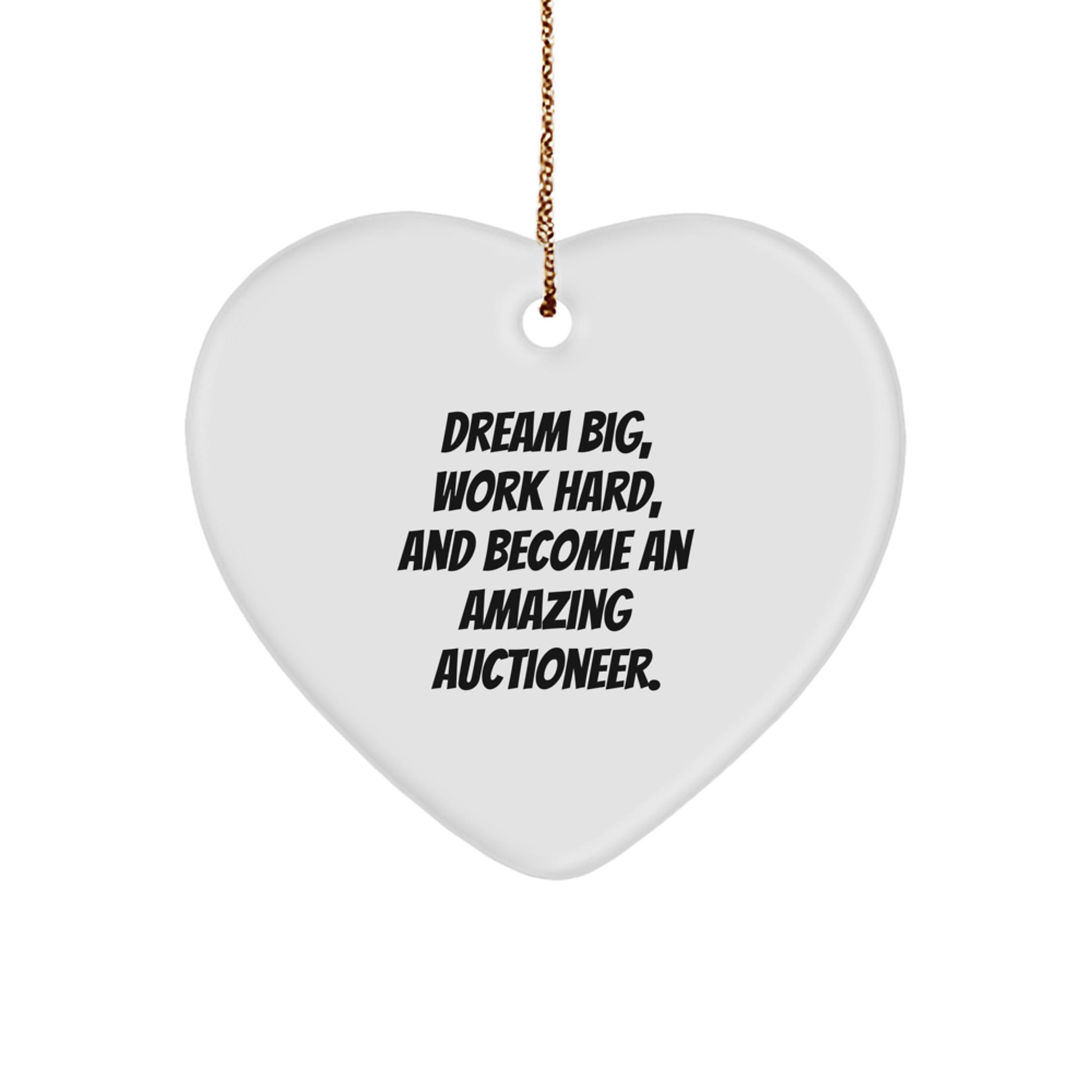 Funny Auctioneer Heart Ornament Gifts from Men for Christmas, Work Hard, Dream Big and Become Amazing Auctioneer Inspiration Gifts - Image 1