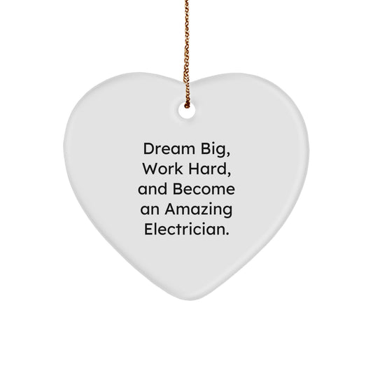 Gifts for Electricians, Heart Ornament with Funny Dream Big Quote, Perfect Christmas Unique Gift from Friends or Family to Men or Women Electricians - Image 1