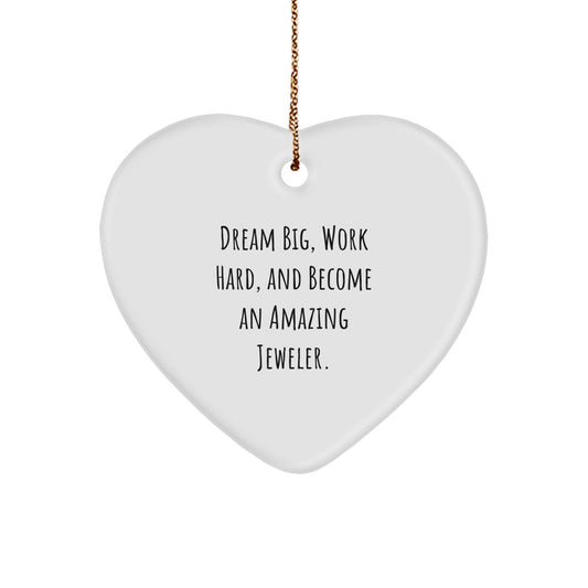 Funny Inspirational Gifts from Family to Jeweler, Heart Ornament - Dream Big, Work Hard, And Become An Amazing Jeweler, Christmas Unique Gifts for Jeweler - Image 1