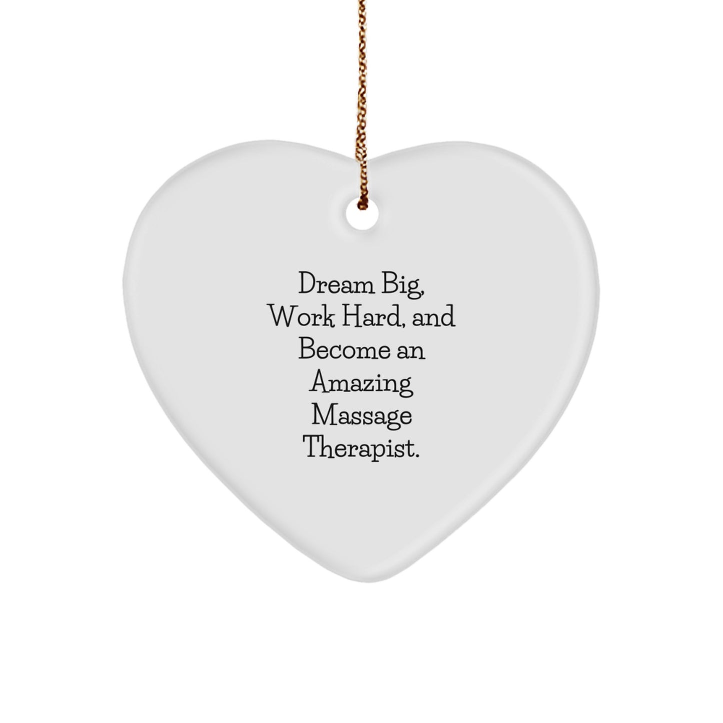 Inspiring Massage Therapist Gifts from Friends, Coworkers, and Family - Heart Ornament with 'Dream Big, Work Hard, And Become An Amazing Massage Therapist.' Quote - Christmas Unique Gifts - Image 1