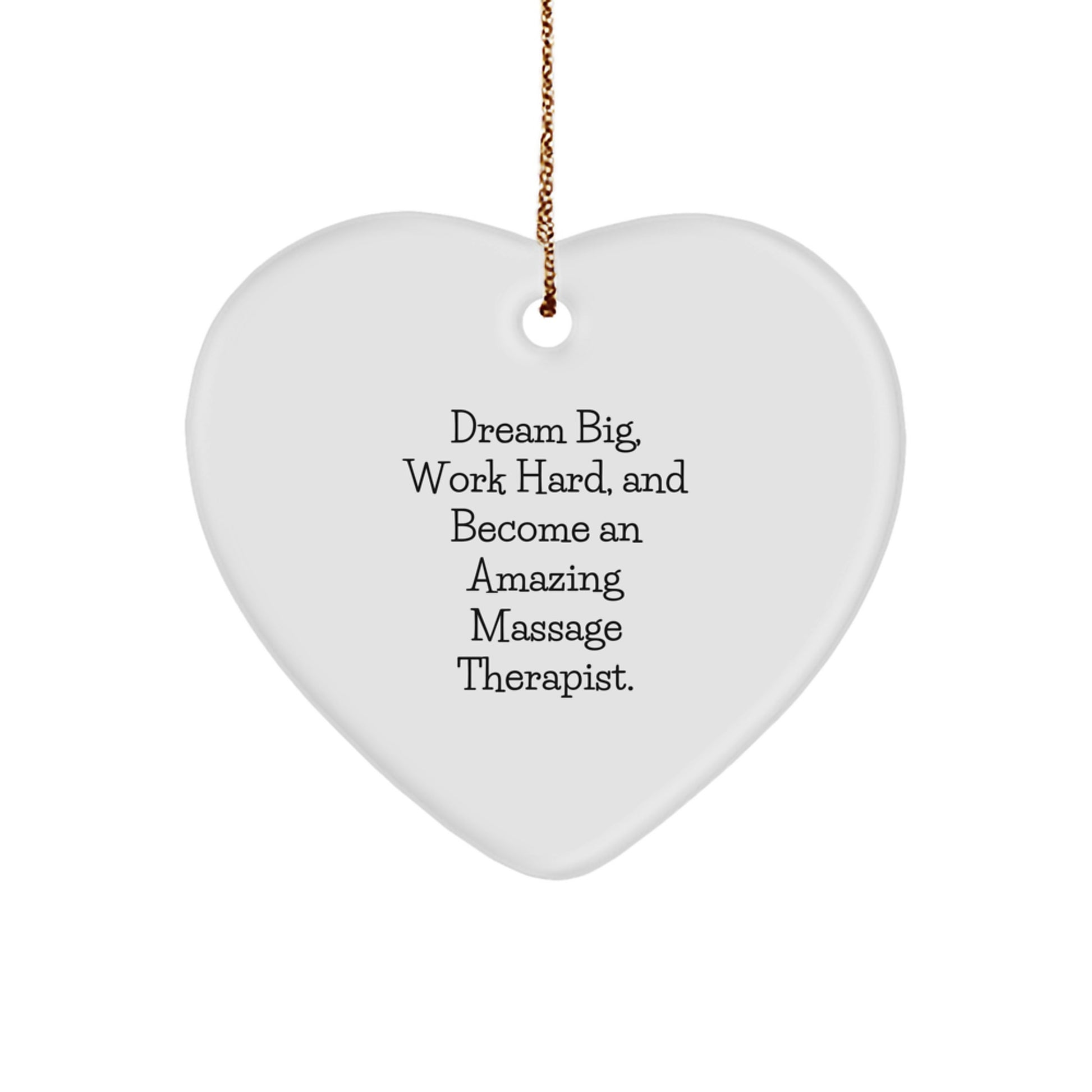 Inspiring Massage Therapist Gifts from Friends, Coworkers, and Family - Heart Ornament with 'Dream Big, Work Hard, And Become An Amazing Massage Therapist.' Quote - Christmas Unique Gifts - Image 1