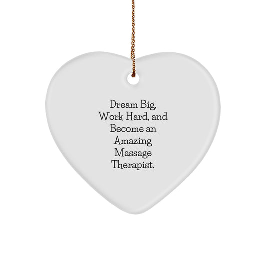 Inspiring Massage Therapist Gifts from Friends, Coworkers, and Family - Heart Ornament with 'Dream Big, Work Hard, And Become An Amazing Massage Therapist.' Quote - Christmas Unique Gifts - Image 1