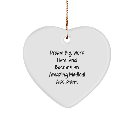Funny Medical Assistant Gifts from Friends - Heart Ornament - Dream Big Work Hard Become Amazing - Image 1