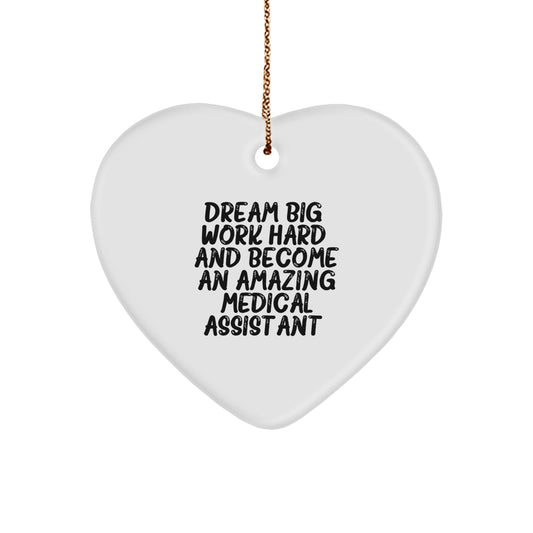 Funny Medical Assistant Gifts from Friends, Heart Ornament, Dream Big, Work Hard, And Become An Amazing - Image 1