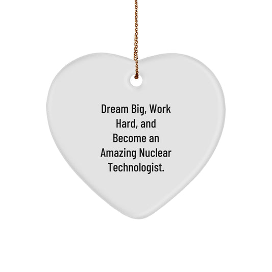 Nuclear Technologist Heart Ornament, Dream Big Gifts for Him, Inspirational Christmas Unique Gifts from Friends, Family, Coworkers, and Men - Image 1