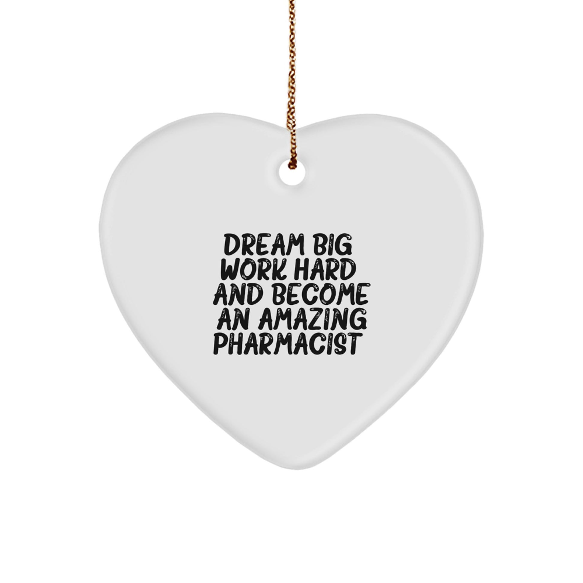 Inspiring Pharmacist Gifts from Family, Heart Ornament for Men, Women, Friends, and Coworkers - 'Dream Big, Work Hard, And Become An Amazing Pharmacist.' - Image 1