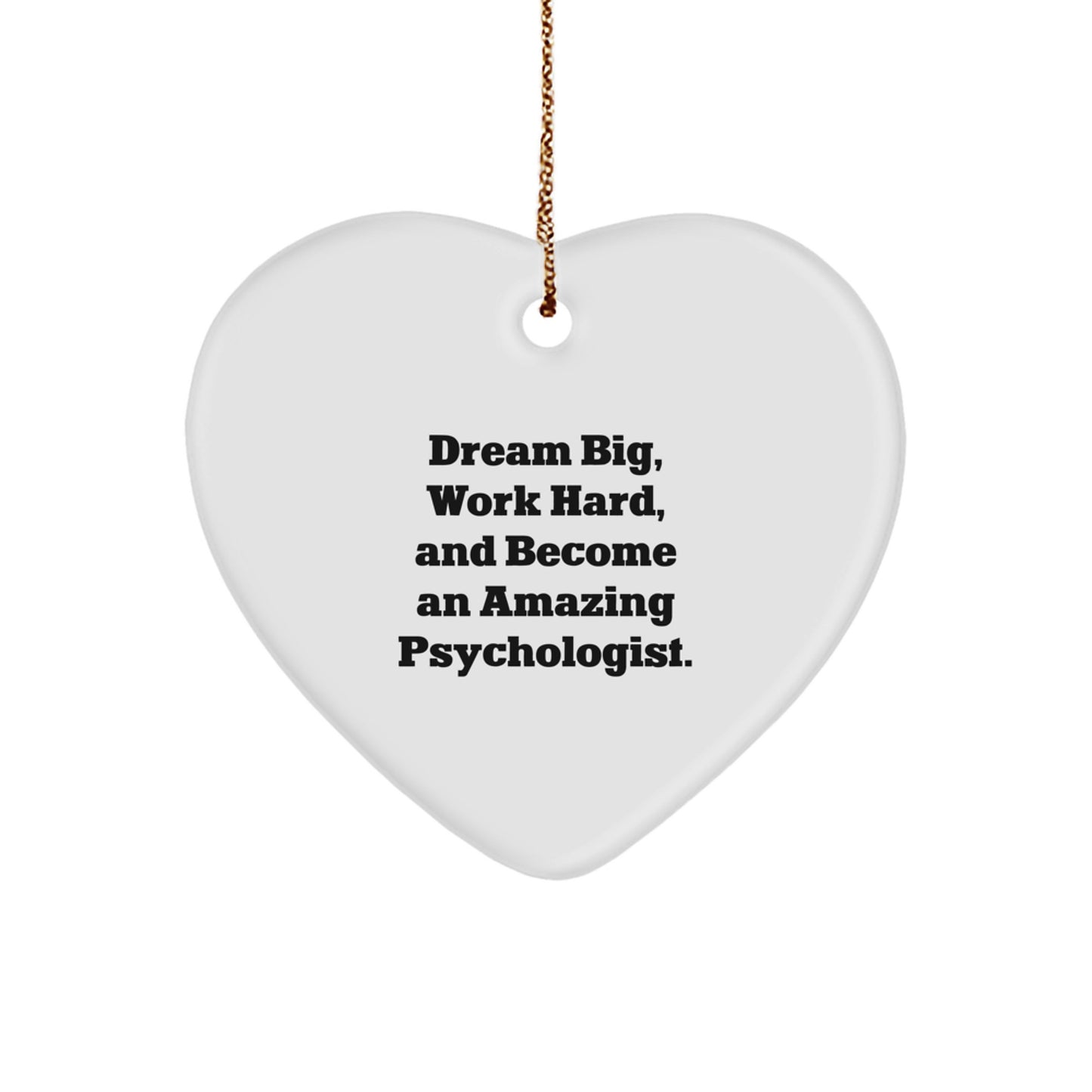 Gifts from Family and Friends for Psychologist Men, Heart Ornament Quote - 'Dream Big, Work Hard, And Become An Amazing Psychologist.' - Christmas Unique Gifts - Image 1
