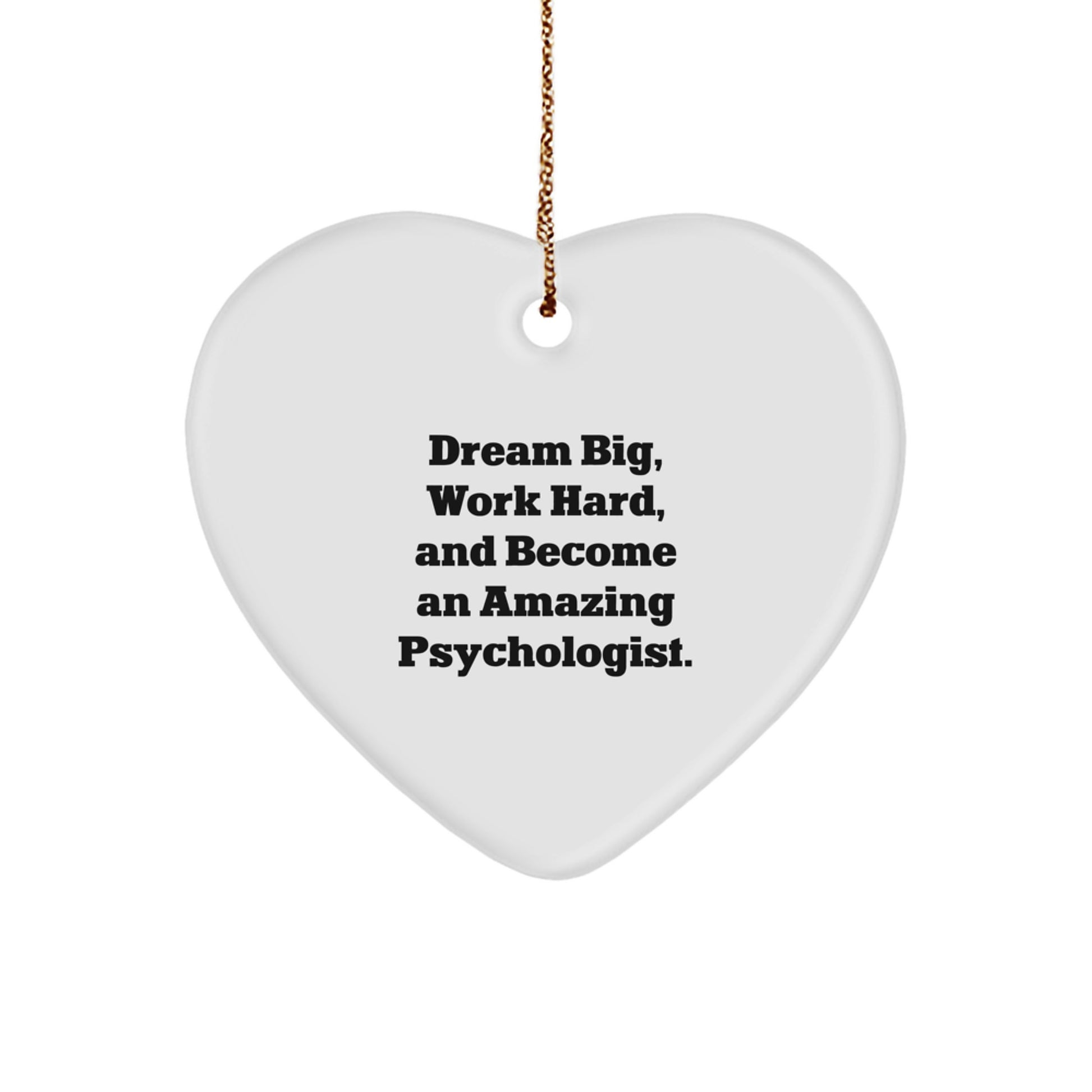 Gifts from Family and Friends for Psychologist Men, Heart Ornament Quote - 'Dream Big, Work Hard, And Become An Amazing Psychologist.' - Christmas Unique Gifts - Image 1