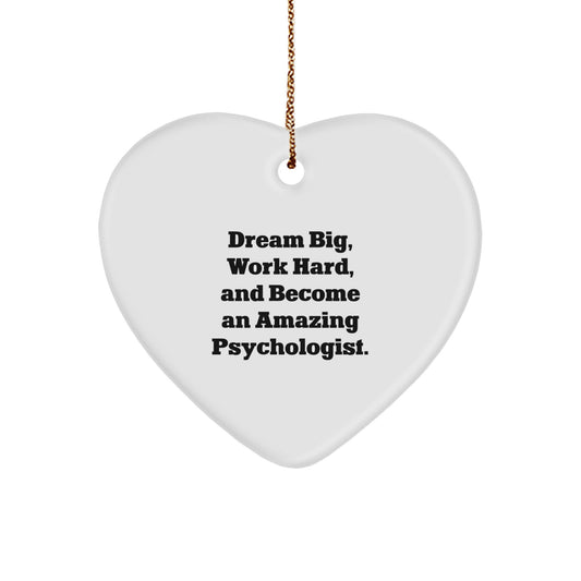 Gifts from Family and Friends for Psychologist Men, Heart Ornament Quote - 'Dream Big, Work Hard, And Become An Amazing Psychologist.' - Christmas Unique Gifts - Image 1