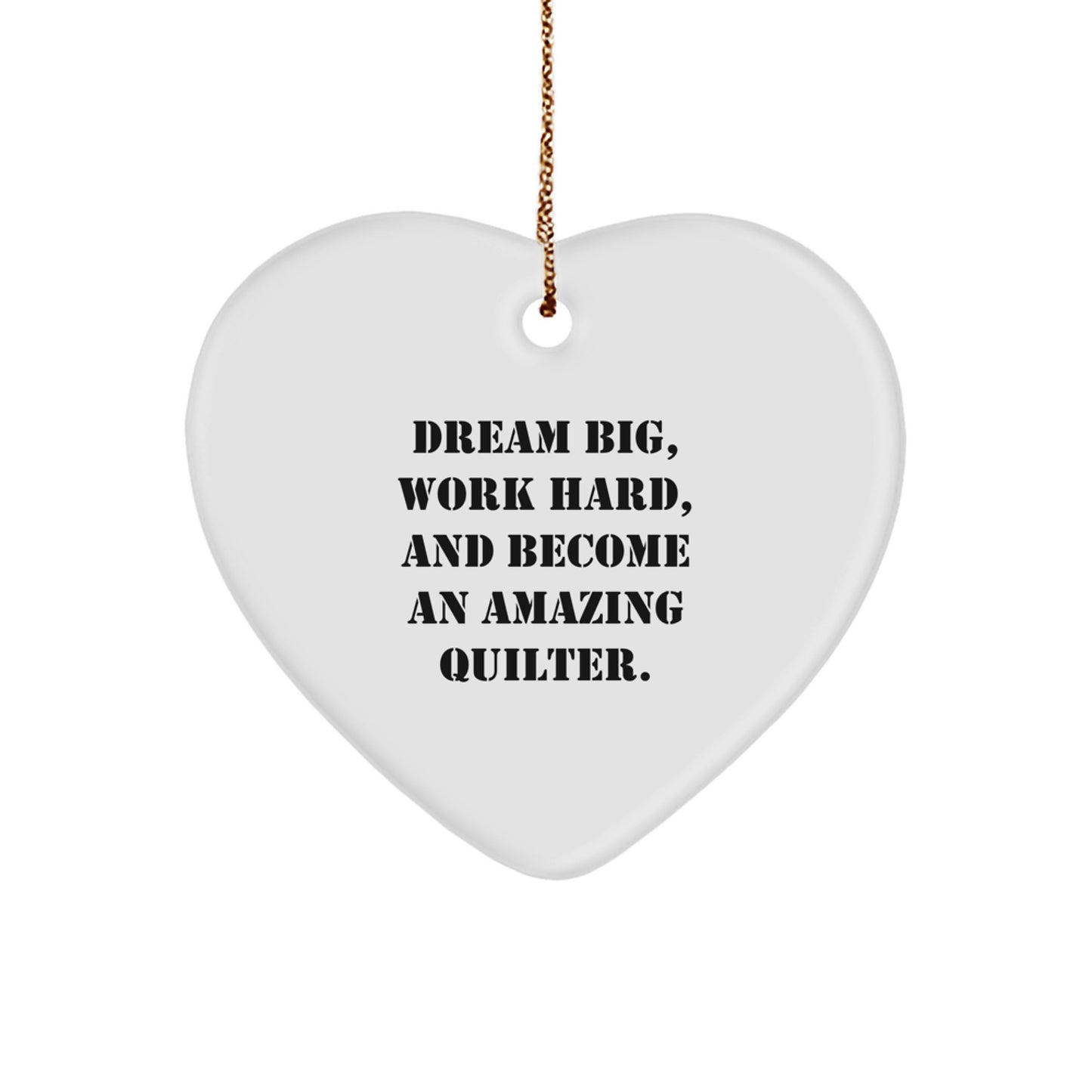 Quilter Gifts from Friends and Family, Inspirational Heart Ornament, Dream Big Work Hard, Christmas Unique Decorations - Image 1