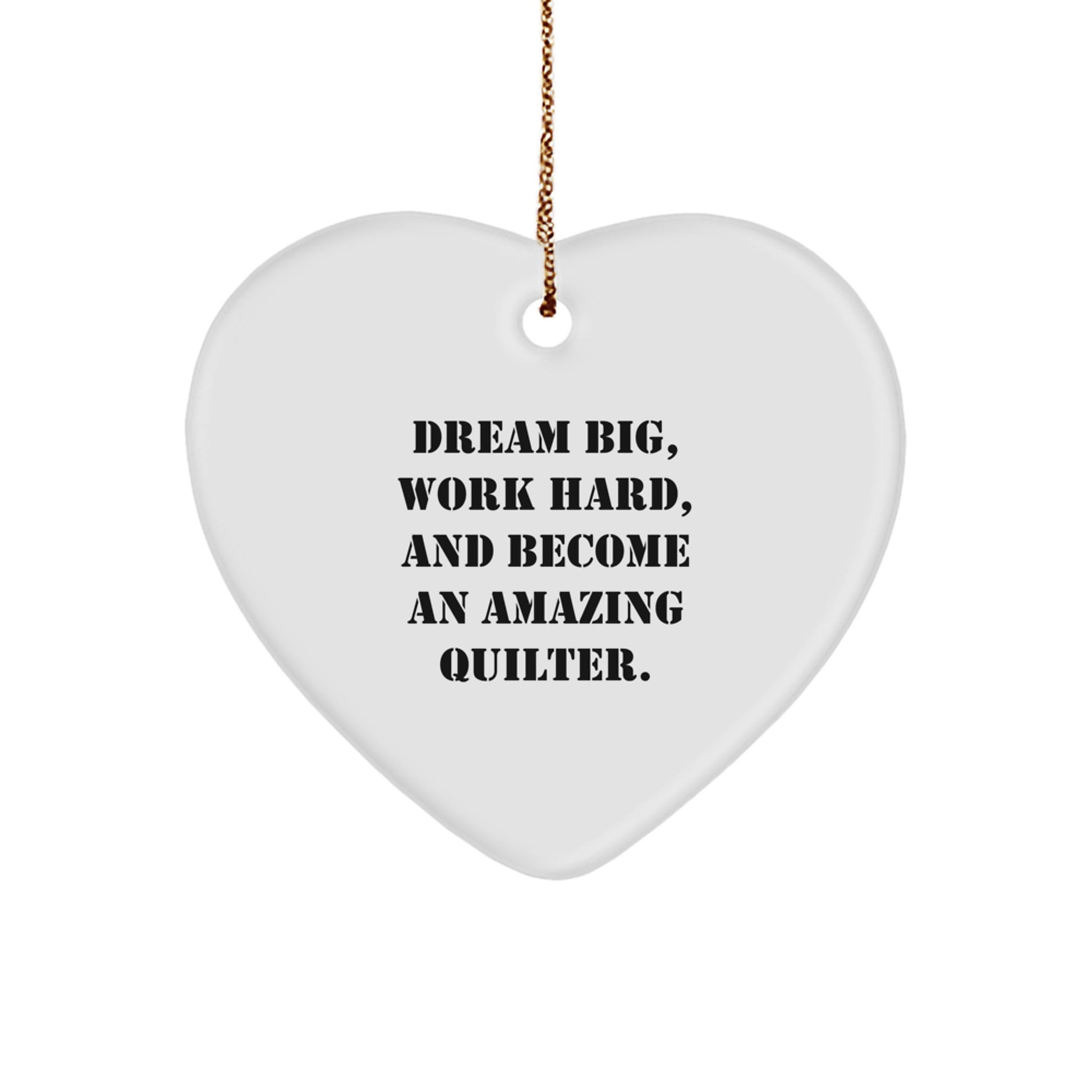 Quilter Gifts from Friends and Family, Inspirational Heart Ornament, Dream Big Work Hard, Christmas Unique Decorations - Image 1