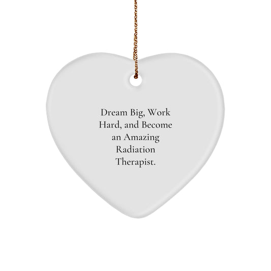 Radiation Therapist Heart Ornament Gifts from Friends for Christmas - Dream Big, Work Hard, Inspire Amazing Dreams - White Heart Shaped MDF with Gold Cord - Image 1