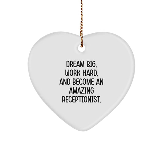 Gifts from Friends and Family, Heart Ornament for Amazing Receptionists, Dream Big and Work Hard - Image 1