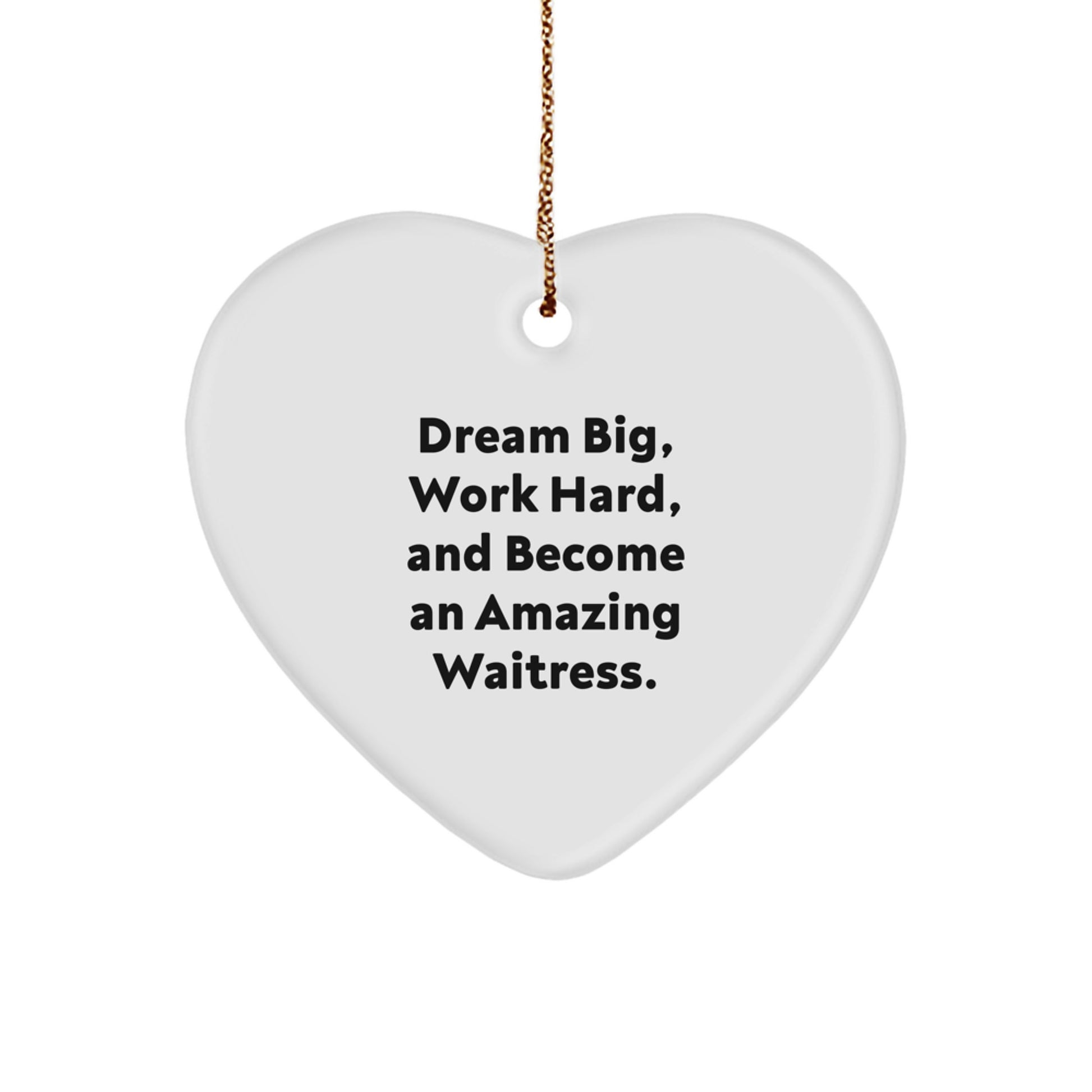Funny Waitress Gifts from Friends - Dream Big Heart Ornament for Christmas, Inspirational Quote, Unique Gifts for Waitress, Men, Women, Family - Image 1