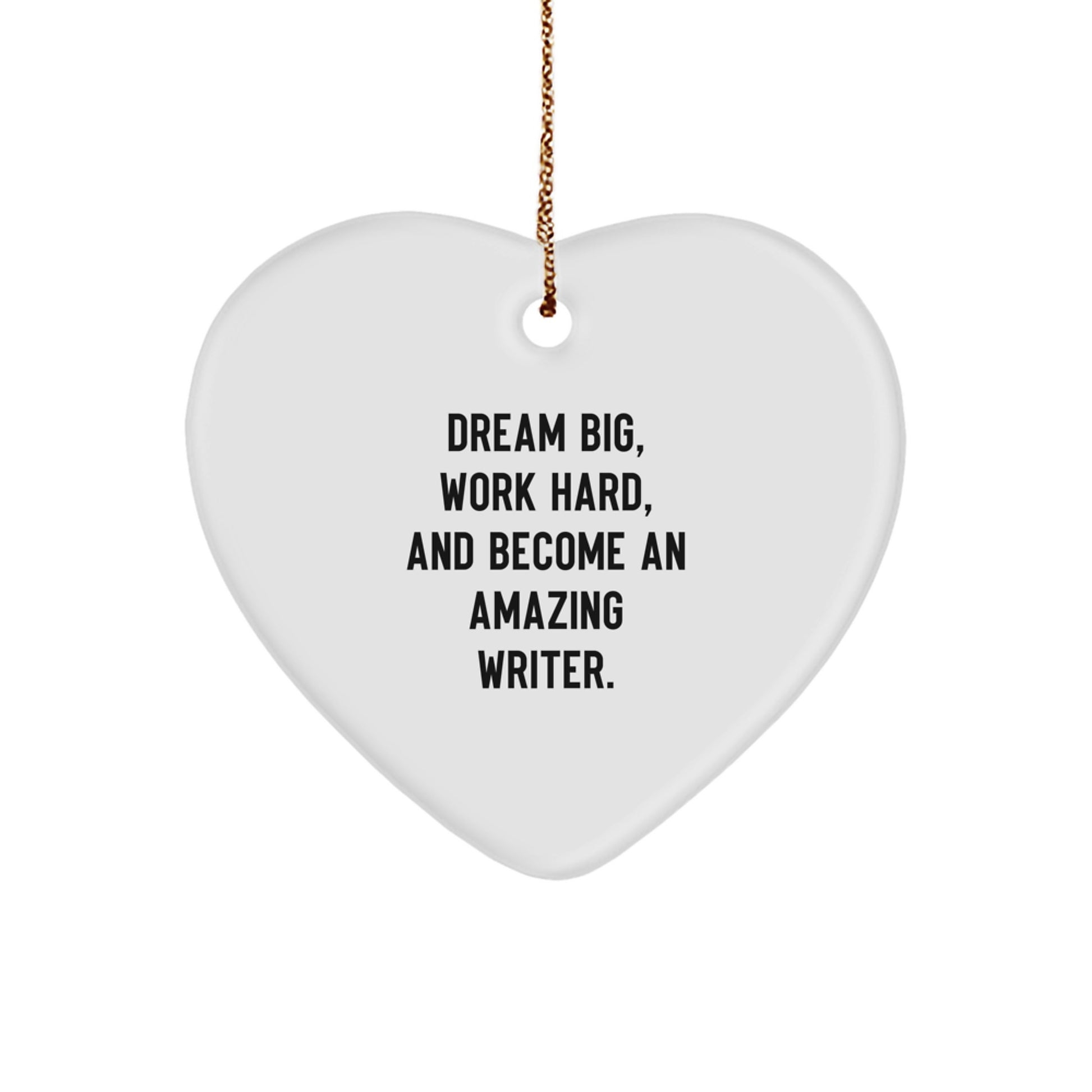 Writer Gifts from Family - Heart Ornament for Men and Women - 'Dream Big, Work Hard, And Become An Amazing Writer.' on Christmas - Image 1