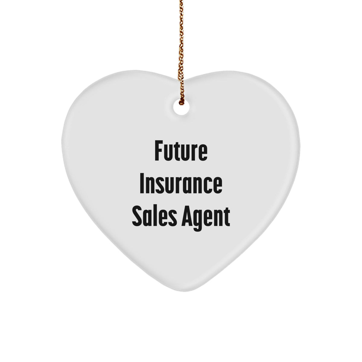 Funny Quote for Insurance Sales Agent, Heart Ornament, Gifts from Friends to Family - Christmas Unique Gifts for Insurance Sales Professionals - Image 1