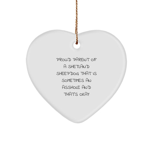 Funny Shetland Sheepdog Gifts, Heart Ornament for Proud Parents, Christmas Unique Present Ideas from Mom to Dad - 'Sometimes An Asshole And That's Okay' Quote - Image 1