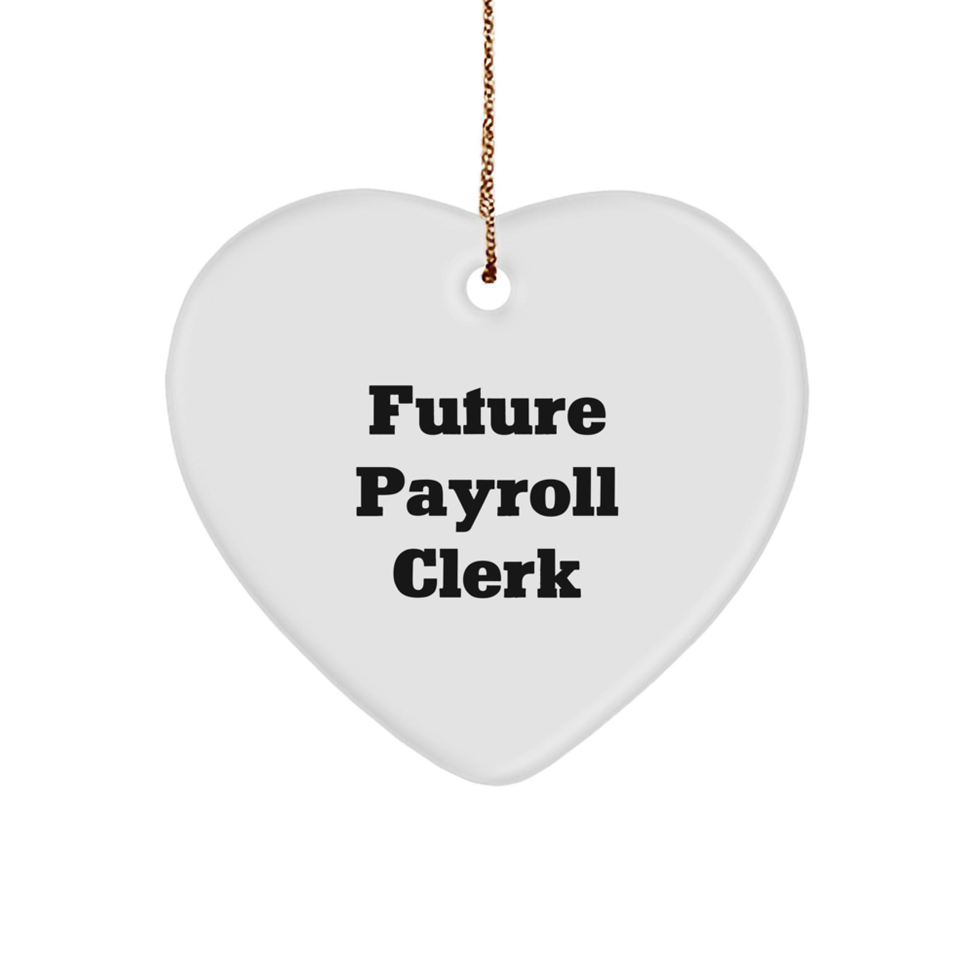 Funny Future Payroll Clerk Heart Ornament Gifts from Men to Payroll Clerks, Cute Christmas Decoration - Image 1
