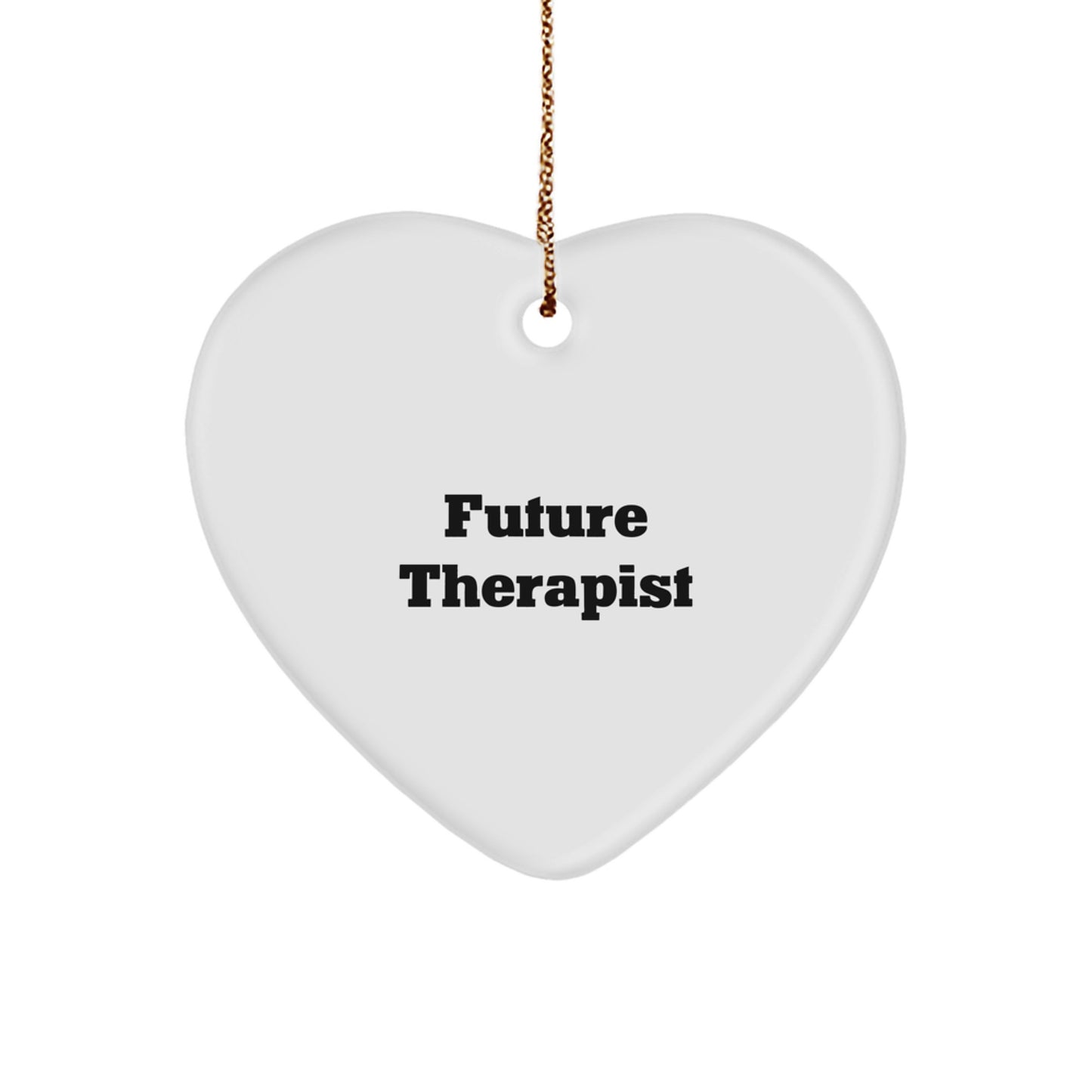 Funny Future Therapist Gifts from Friends for Christmas - Heart Ornament with Inspirational Quote - Image 1