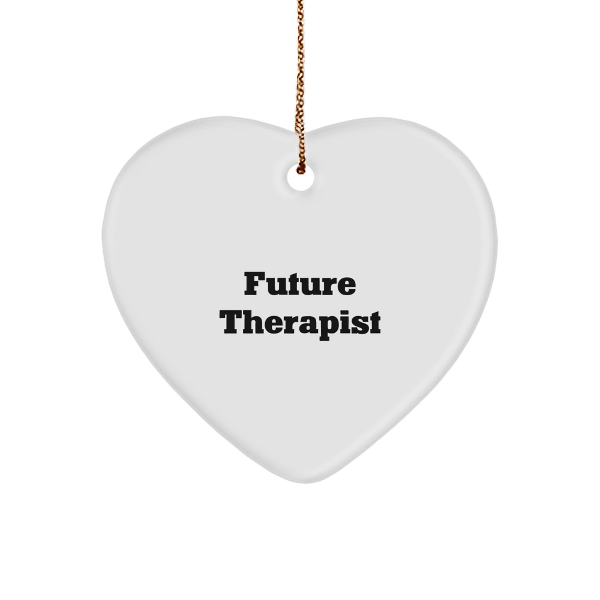 Funny Future Therapist Gifts from Friends for Christmas - Heart Ornament with Inspirational Quote - Image 1