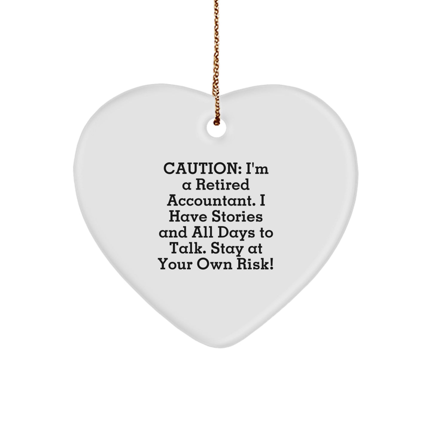 Funny Accountant Gifts from Friends for Christmas - Heart Ornament, 'I'm A Retired Accountant, I Have Stories...' - Image 1