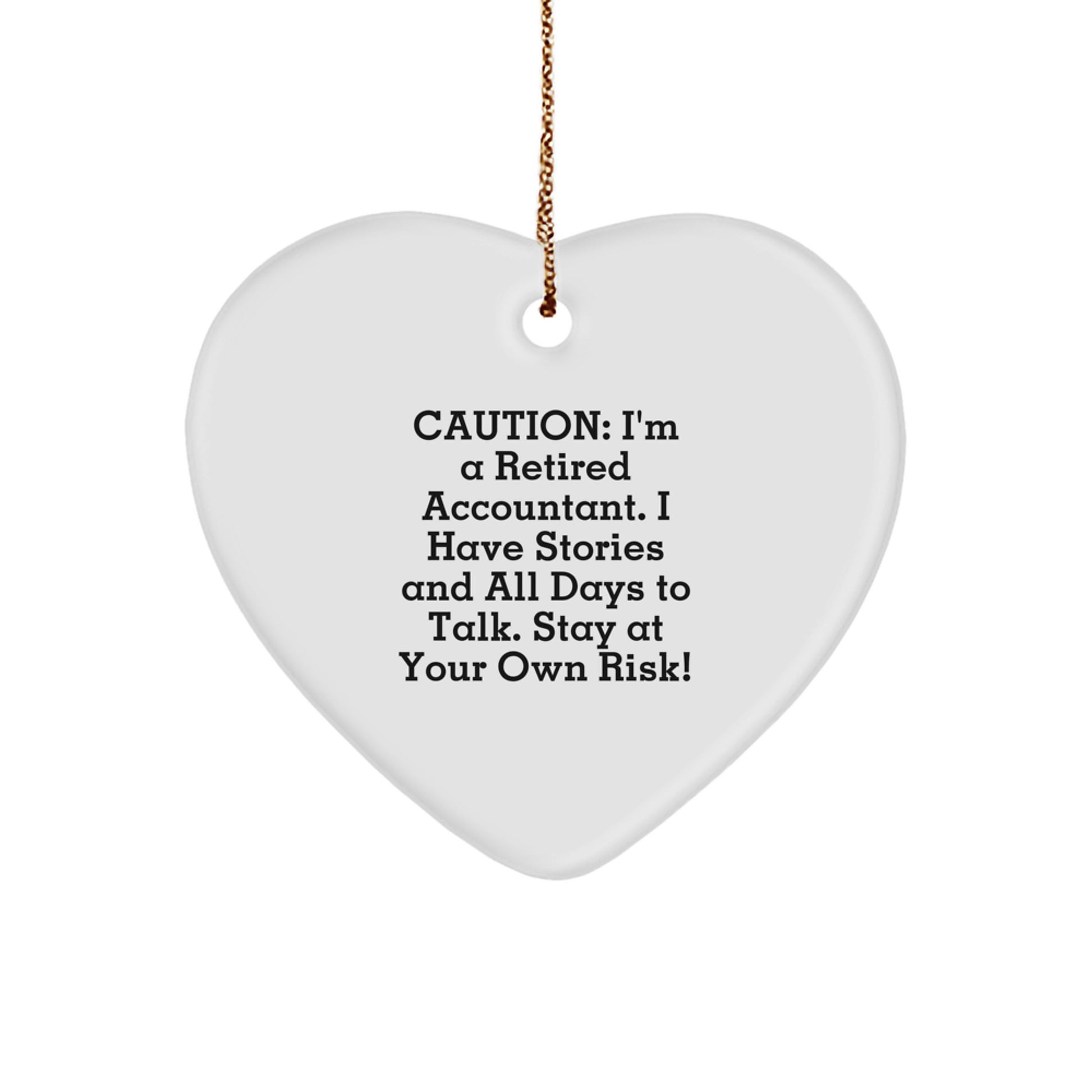 Funny Accountant Gifts from Friends for Christmas - Heart Ornament, 'I'm A Retired Accountant, I Have Stories...' - Image 1